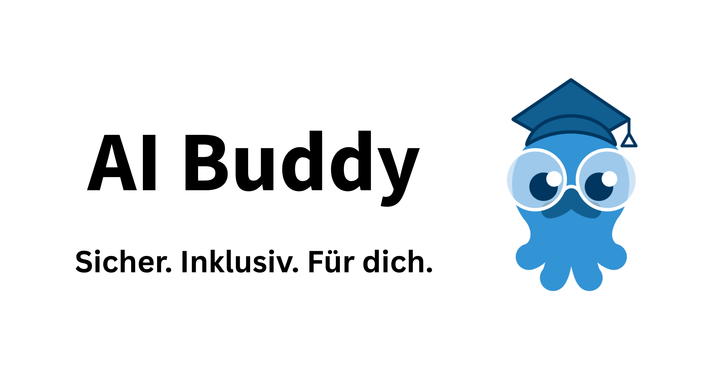 AI Buddy. Sicher. Inklusiv. Für dich.